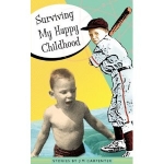 Surviving My Happy Childhood